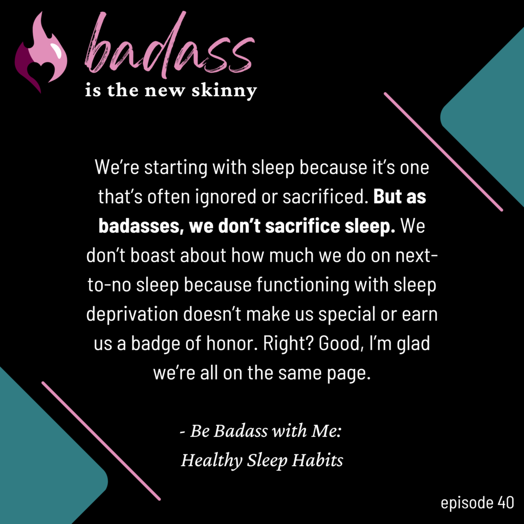 040 | Be Badass with Me: Healthy Sleep Habits