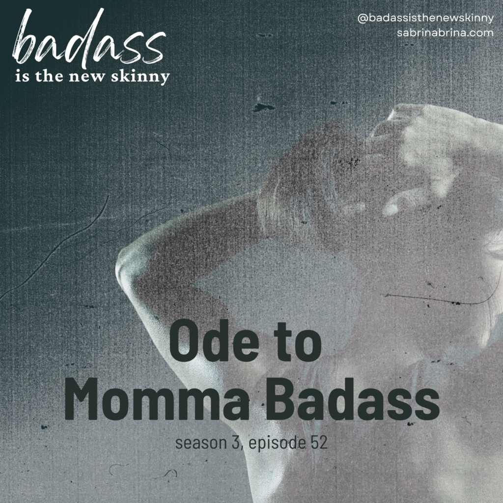 052 | Ode to Momma Badass
